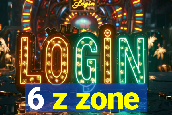 6 z zone